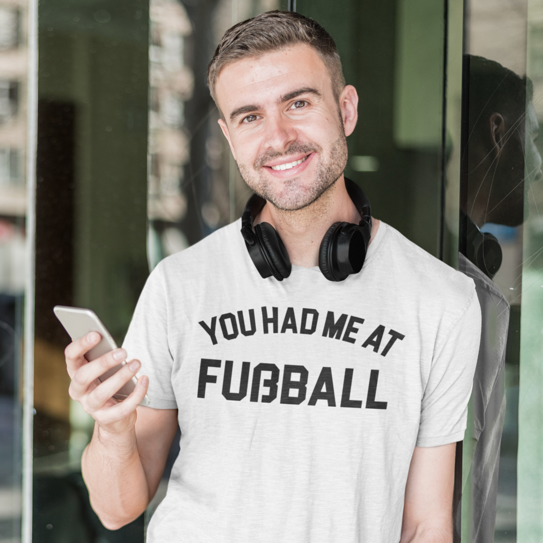 You had me at Fußball T-Shirt